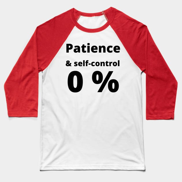 Zero patience and self control Baseball T-Shirt by WordsGames